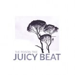 Juicy Beat - The Poison Tree