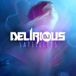 DJ Delirious - Satellites (Original Mix)