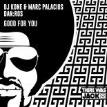 DJ Kone & Marc Palacios, DAN:ROS - Good For You (Extended Mix)