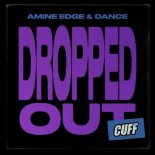 Amine Edge & DANCE - Dropped Out (Original Mix)