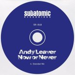 Andy Leaver - Now Or Never (Extended Mix)
