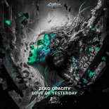 Zero Opacity - Love Of Yesterday (Edit)