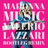 Madonna - Music (Valerio Lazzari Bootleg Remix)