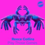 Reece Collins - Play Those Games (Original Mix)