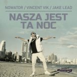 NOWATOR x VINCENT VIK x JAKE LEAD - Nasza Jest Ta Noc (Radio Edit)