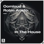 Oomloud & Robin Aristo - In The House (Extended Mix)