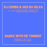 DJ Combo & Geo Da Silva Feat. George Buldy - Dance With Me Tonight (Sha La La) (Extended Mix)