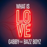 G4bby Feat. Bazz Boyz - What Is Love (Extended Mix)