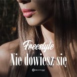 FREESTYLE - Nie Dowiesz Się (Radio Edit) 2023