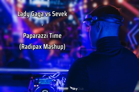 Lady Gaga vs Sevek - Paparazzi Time (Radipax Mashup)