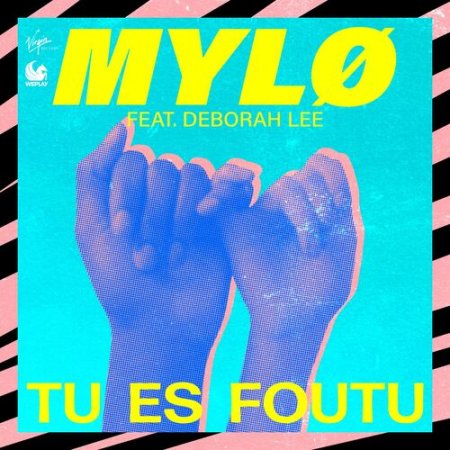 MYLØ, Deborah Lee - Tu Es Foutu
