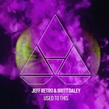 Jeff Retro & Britt Daley - Used To This