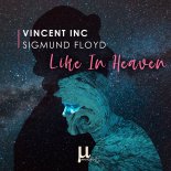 Vincent Inc & Sigmund Floyd - Like In Heaven (T.Markakis Remix)