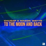 Chusap & Mason Watts - To The Moon & Back (Radio Edit)