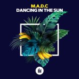 M.A.D.C - Dancing In The Sun