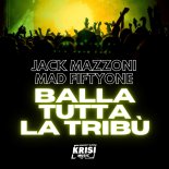 Jack Mazzoni & Mad Fiftyone - Balla Tutta La Tribu