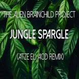 THE ALIEN BRAINCHILD PROJECT - Jungle Spargle (Atze Eli Acid Remix)