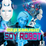 SejixMusic - Soy Robot (Extended Mix)