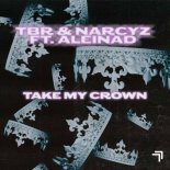 TBR & Narcyz Feat. Aleinad - Take My Crown