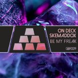 On Deck & Skemaddox - Be My Freak (Extended Mix)