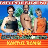 Mr. President - Everybody Coco Jamboo! (KaktuZ RemiX)