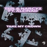 TBR & Narcyz Feat. Aleinad - Take My Crown (Extended Mix)