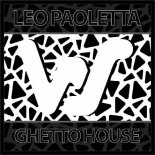 Leo Paoletta - Ghetto House (Original Mix)