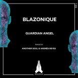 Blazonique - Guardian Angel (Another Soul & Andres Reyes Remix)