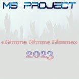 Ms Project - Gimme Gimme Gimme 2023 (Edit)