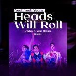 Yeah Yeah Yeahs - Heads Will Roll (Vikko x Yan Bruno Remix)