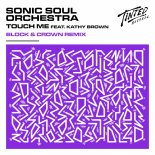 Sonic Soul Orchestra Feat. Kathy Brown - Touch Me (Block & Crown Remix)