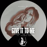 Deborah de Luca Feat. Valeria Mancini - Give It To Me