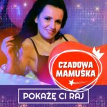 Czadowa Mamuśka - Pokażę Ci Raj (Radio Edit)
