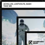 Achilles, LostVolts, SASH - Take Me (Extended Mix)