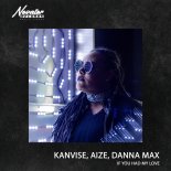 KANVISE, Aize, Danna Max - If You Had My Love