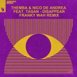 THEMBA (SA) & Nico de Andrea Feat. Tasan - Disappear (Franky Wah Extended Remix)