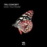 TRU Concept - Give You More (Extended Mix)