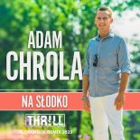 Adam Chrola - Na Słodko (THR!LL Oldschool Extended Remix)