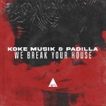 Koke Musik & Padilla - We Break Your House (Original Mix)