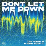 DR Rude & Kane Scott - Don't Let Me Down
