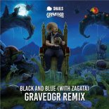 Snails - Black and Blue (GRAVEDGR Remix)
