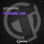 Block & Crown - You Wanne Come (Original Mix)