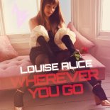 Louise Alice & Jessie Burner - Wherever You Go (Original)