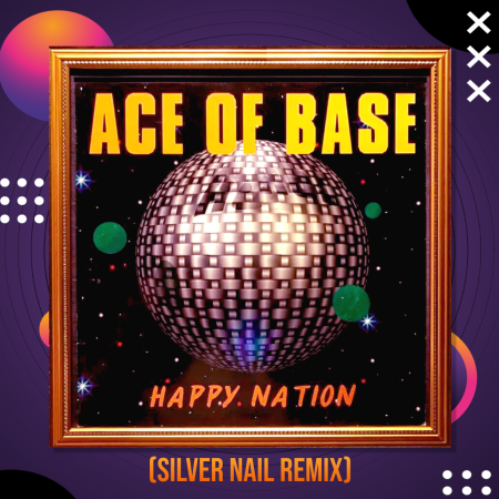 Ace of Base - Happy Nation (Silver Nail Cover Mix) Radio