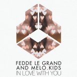 Fedde Le  Grand & Melo.kids - In Love With You