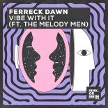 Ferreck Dawn Feat. The Melody Men - Vibe With It