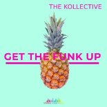 The Kollective - Get The Funk Up (Original Mix)