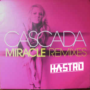 Cascada - Miracle (Hastro Remix)