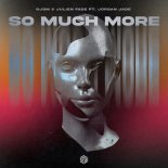 DJSM & Julien Fade Feat. Jordan Jade - So Much More (Extended Mix)