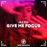 Jazzio - Give Me Focus